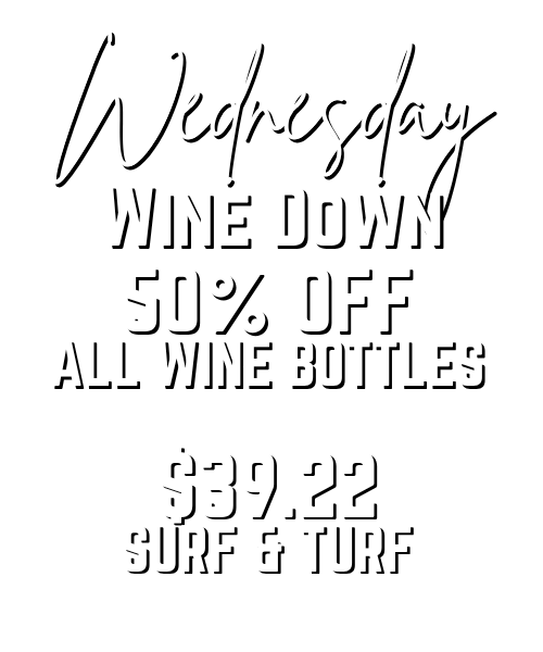 Wednesday promotion poster: 'Wine Down' with 50% off all wine bottles including bubbles; price .22 for Surf & Turf.
