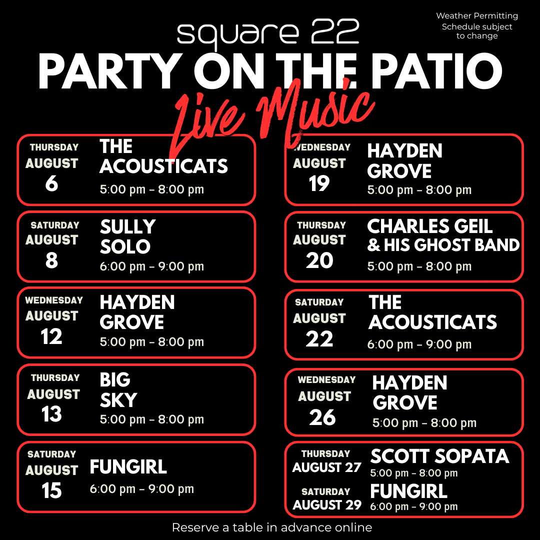 Black poster advertising Square 22 'Party on the Patio' Live Music with a two-column August schedule listing dates and artists (e.g., The Acoust icats, Hayden Grove, Sully Solo, Charles Geil & His Ghost Band, Fungirl, Scott Sopata).