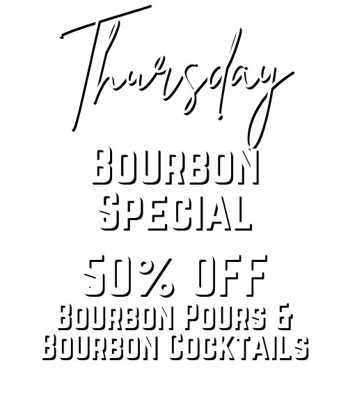 Banner announcing Thursday Bourbon Special: 50% off bourbon pours and bourbon cocktails, white text on black with a white border.